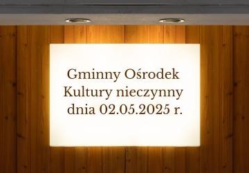 Gminny Ośrodek Kultury nieczynny dnia 02.05.2025 r.