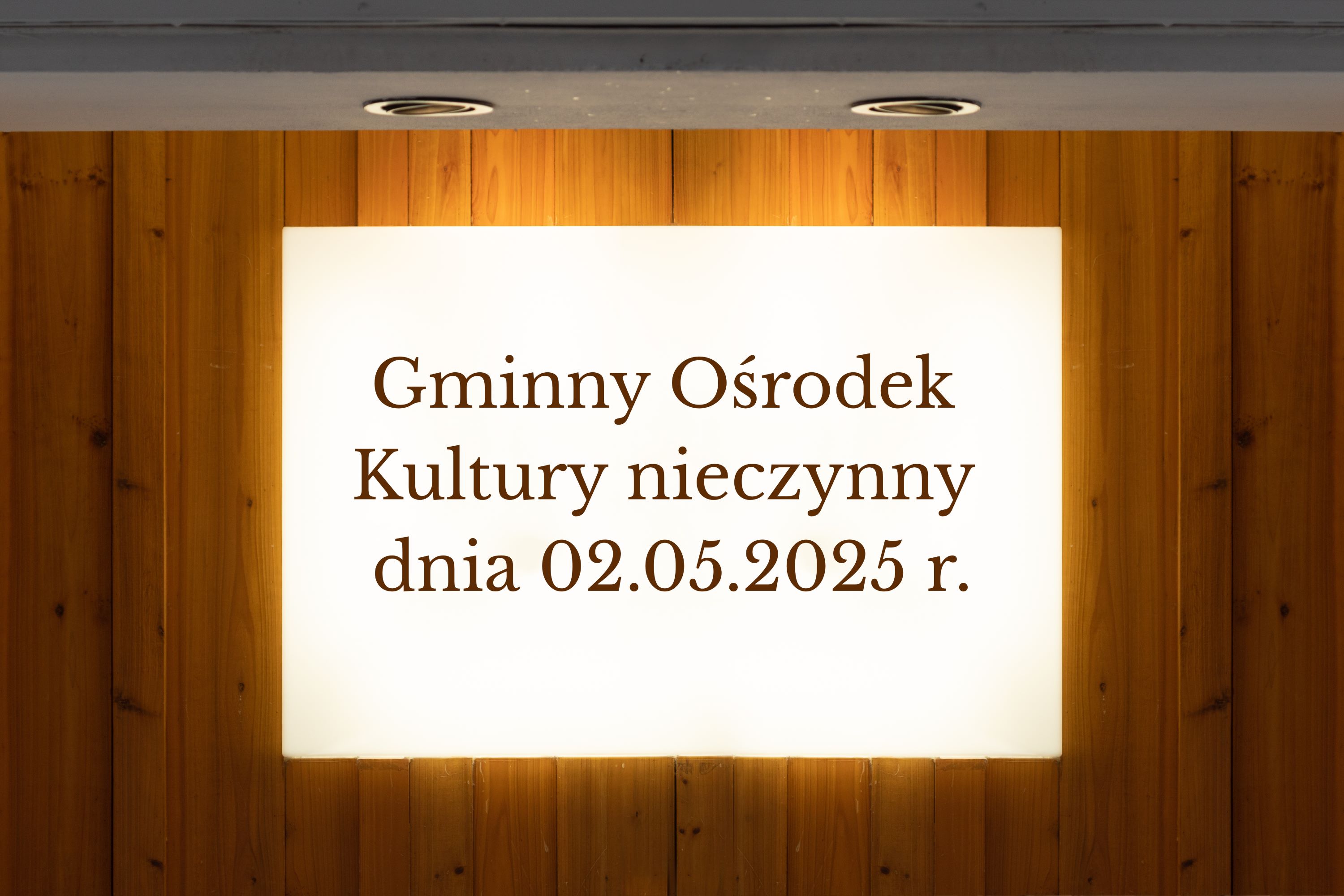 Gminny Ośrodek Kultury nieczynny dnia 02.05.2025 r.